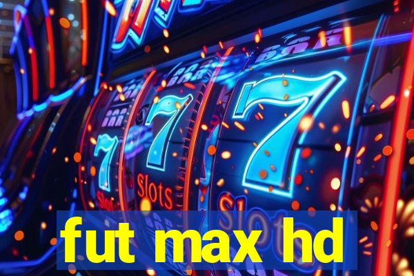 fut max hd